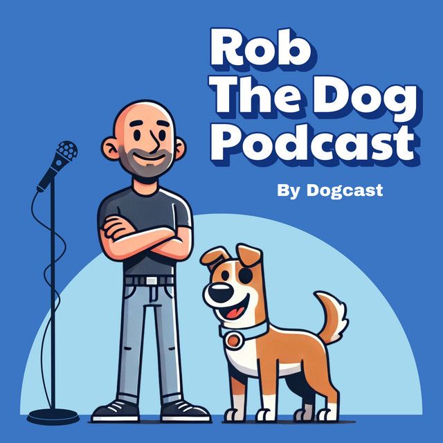 Rob the Dog Podcast